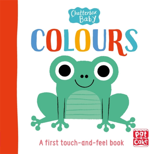 Chatterbox Baby: Colours: A touch-and-feel board book to share