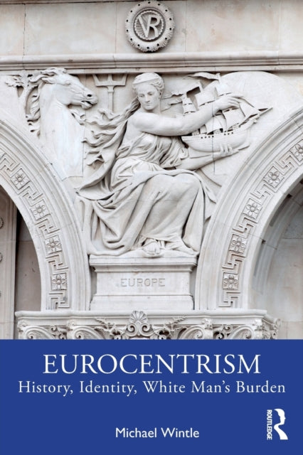 Eurocentrism: History, Identity, White Man's Burden