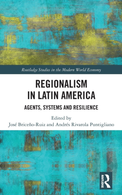 Regionalism in Latin America: Agents, Systems and Resilience