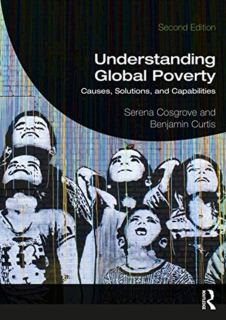 Understanding Global Poverty: Causes, Solutions, and Capabilities