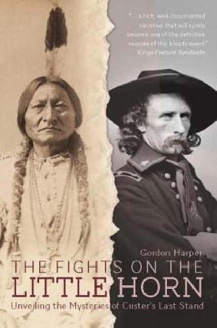 Fights on the Little Horn: Unveiling the Mysteries of Custer's Last Stand