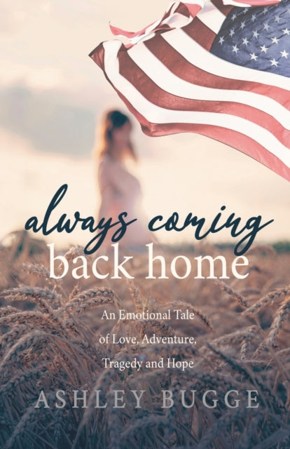 Always Coming Back Home: An Emotional Tale of Love, Adventure, Tragedy and Hope