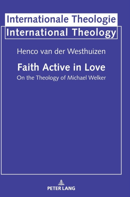 Faith Active in Love: On the Theology of Michael Welker