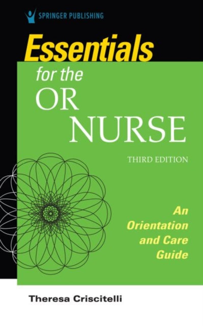 Essentials for the Operating Room Nurse: An Orientation and Care Guide