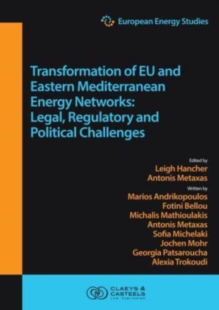 European Energy Studies Volume XV: Transformation of EU and Eastern Mediterranean Energy Networks: Legal, Regulatory and Geopolitical Challenges