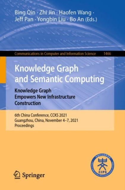 Knowledge Graph and Semantic Computing: Knowledge Graph Empowers New Infrastructure Construction: 6th China Conference, CCKS 2021, Guangzhou, China, November 4-7, 2021, Proceedings