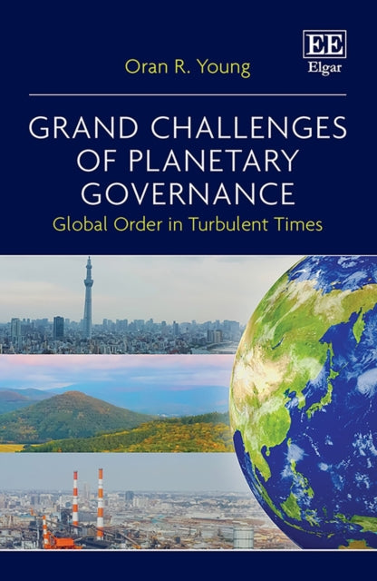 Grand Challenges of Planetary Governance: Global Order in Turbulent Times