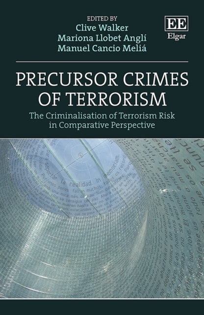 Precursor Crimes of Terrorism - The Criminalisation of Terrorism Risk in Comparative Perspective