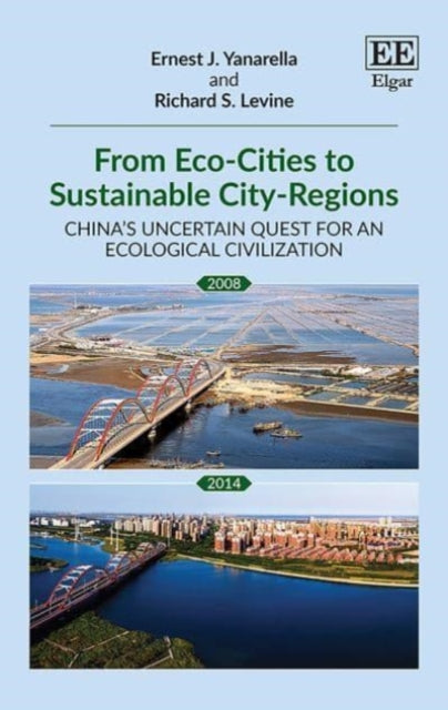 From Eco-Cities to Sustainable City-Regions - China's Uncertain Quest for an Ecological Civilization