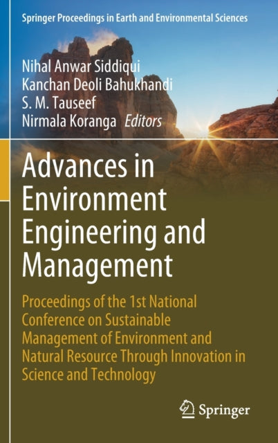 Advances in Environment Engineering and Management: Proceedings of the 1st National Conference on Sustainable Management of Environment and Natural Resource Through  Innovation in Science and Technology