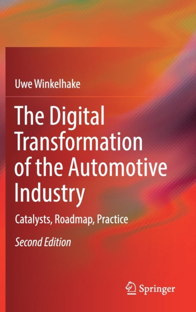 The Digital Transformation of the Automotive Industry: Catalysts, Roadmap, Practice