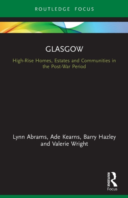 Glasgow: High-Rise Homes, Estates and Communities in the Post-War Period