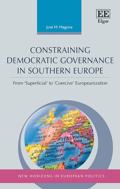 Constraining Democratic Governance in Southern Europe - From 'Superficial' to 'Coercive' Europeanization