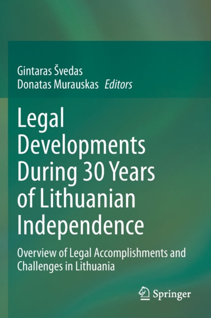 Legal Developments During 30 Years of Lithuanian Independence: Overview of Legal Accomplishments and Challenges in Lithuania