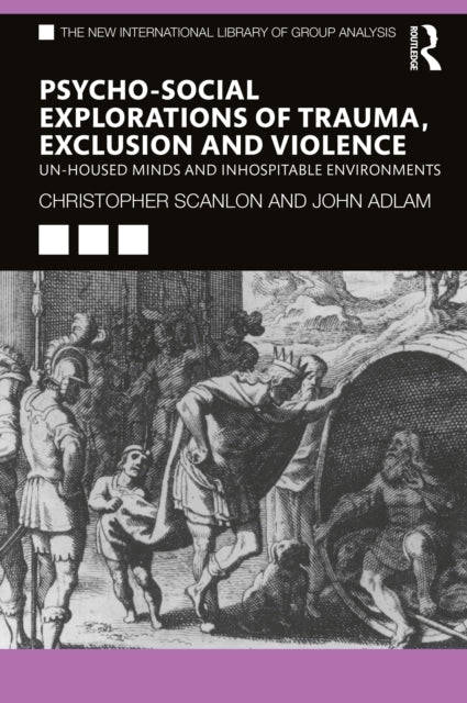 Psycho-social Explorations of Trauma, Exclusion and Violence: Un-housed Minds and Inhospitable Environments