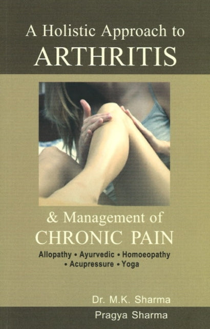 Holistic Approach to Arthritis: & Management of Chronic Pain