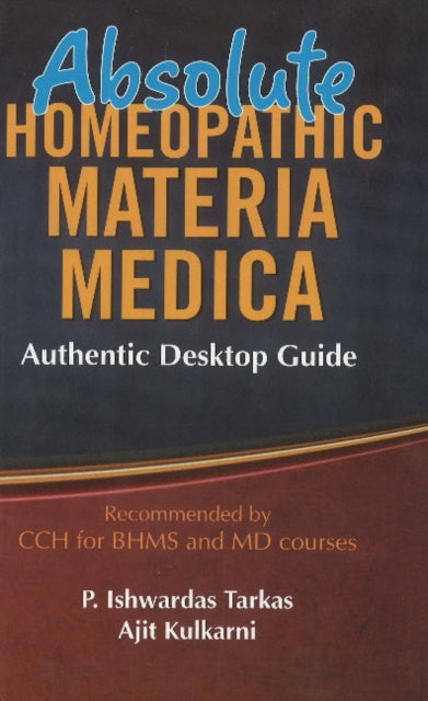 Absolute Homoeopathic Materia Medica: Authentic Desktop Guide