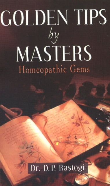Golden Tips by Masters: Homeopathic Gems