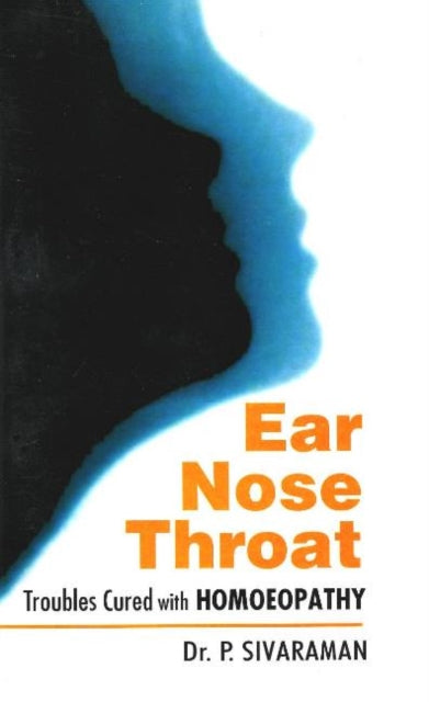 Ear, Nose & Throat: Troubled Cures with Homoeopathy