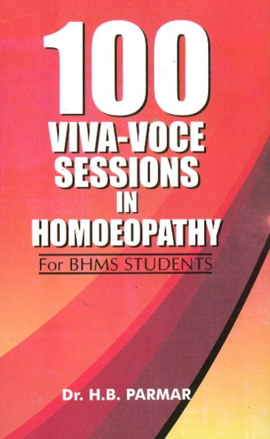 100 Viva-Voce Sessions in Homoeopathy: for BHMS Students