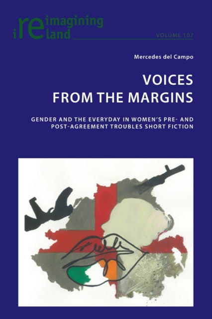 Voices from the Margins: Gender and the Everyday in Women's Pre- and Post- Agreement Troubles Short Fiction