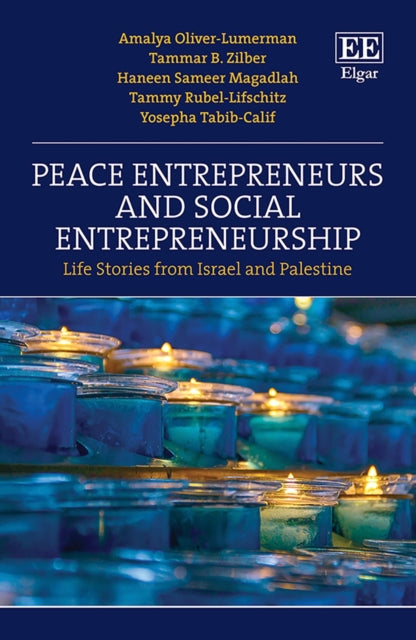 Peace Entrepreneurs and Social Entrepreneurship - Life Stories from Israelis and Palestinians