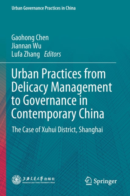 Urban Practices from Delicacy Management to Governance in Contemporary China: The Case of Xuhui District, Shanghai