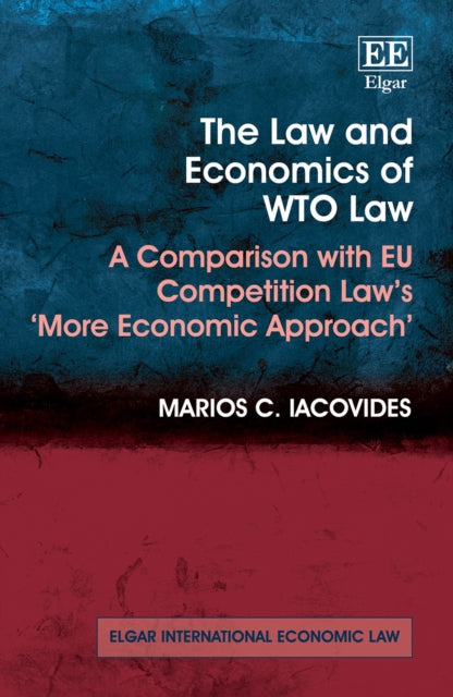 The Law and Economics of WTO Law: A Comparison with EU Competition Law's 'More Economic Approach'