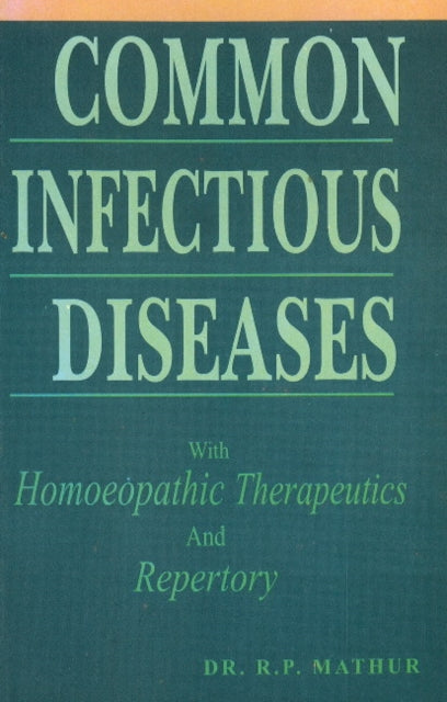 Common Infectious Diseases: with Homoeopathic Therapeutics & Repertory