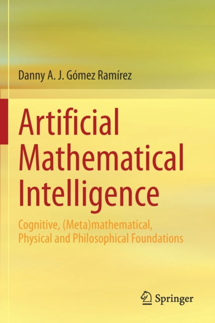 Artificial Mathematical Intelligence: Cognitive, (Meta)mathematical, Physical and Philosophical Foundations