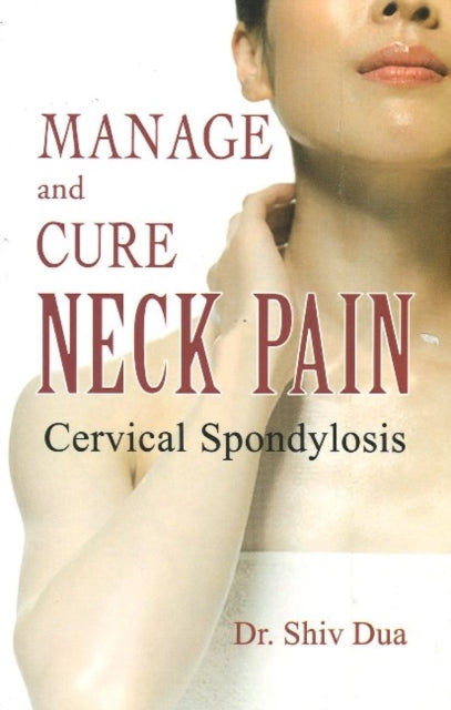 Manage & Cure Neck Pain: Cervical Spondylosis