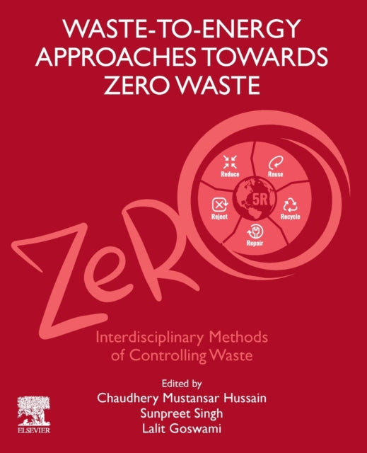 Waste-to-Energy Approaches Towards Zero Waste: Interdisciplinary Methods of Controlling Waste