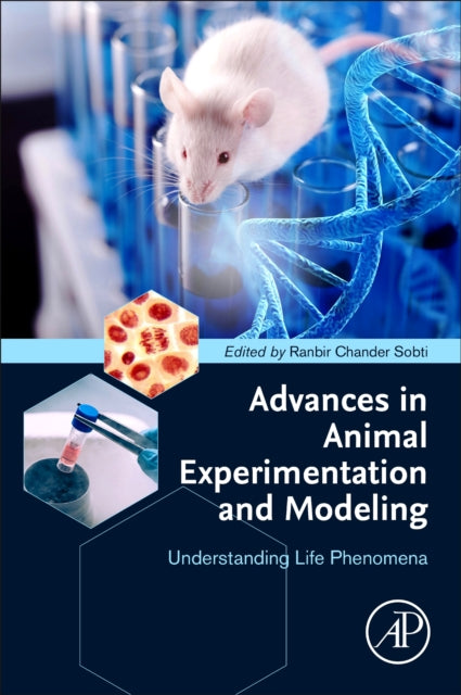 Advances in Animal Experimentation and Modeling: Understanding Life Phenomena