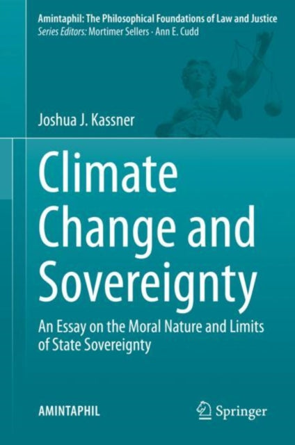 Climate Change and Sovereignty: An Essay on the Moral Nature and Limits of State Sovereignty