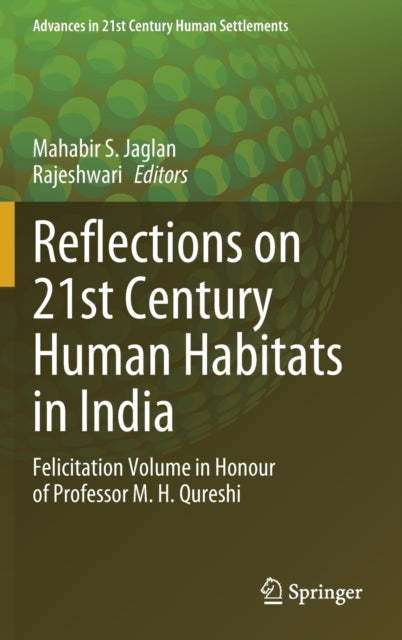 Reflections on 21st Century Human Habitats in India: Felicitation Volume in Honour of Professor M. H. Qureshi