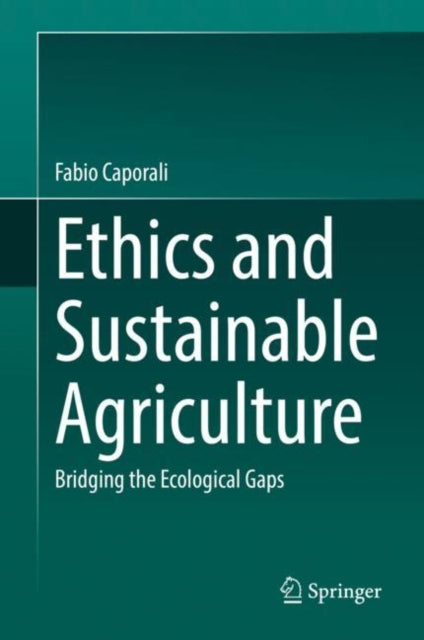 Ethics and Sustainable Agriculture: Bridging the Ecological Gaps