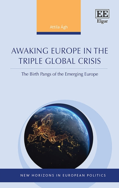 Awaking Europe in the Triple Global Crisis: The Birth Pangs of the Emerging Europe