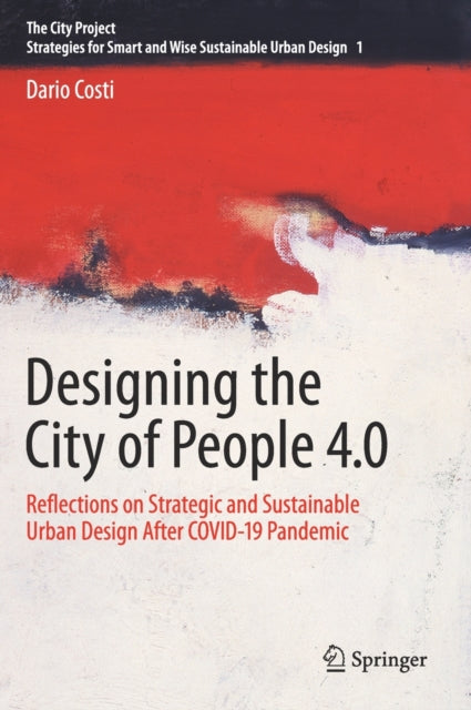 Designing the City of People 4.0: Reflections on strategic and sustainable urban design after Covid-19 pandemic