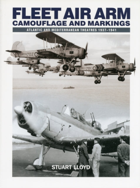 Fleet Air Arm: Camouflage And Markings: Atlantic and Mediterranean Theatres 1937-1941