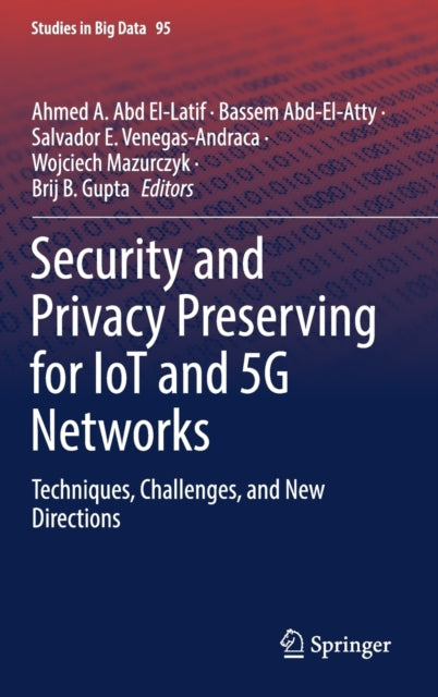 Security and Privacy Preserving for IoT and 5G Networks: Techniques, Challenges, and New Directions