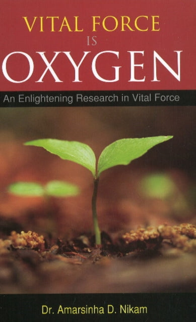 Vital Force is Oxygen: An Enlightening Research in Vital Force