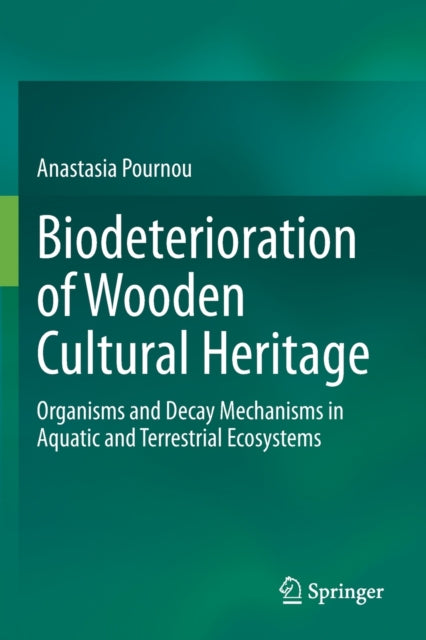 Biodeterioration of Wooden Cultural Heritage: Organisms and Decay Mechanisms in Aquatic and Terrestrial Ecosystems