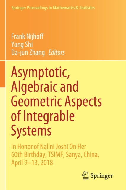 Asymptotic, Algebraic and Geometric Aspects of Integrable Systems: In Honor of Nalini Joshi On Her 60th Birthday, TSIMF, Sanya, China, April 9-13, 2018