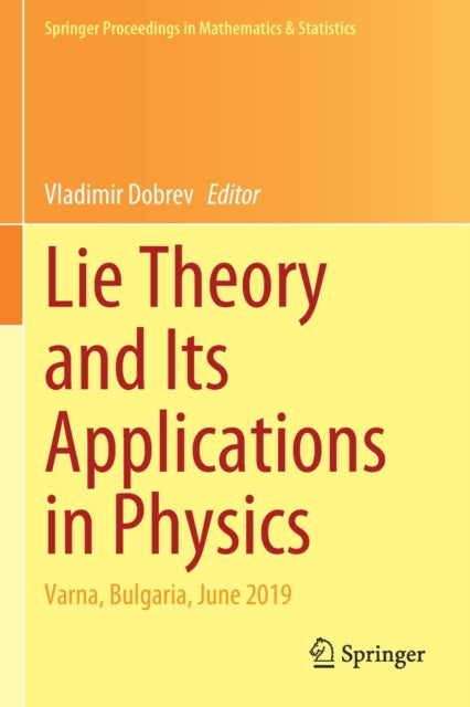 Lie Theory and Its Applications in Physics: Varna, Bulgaria, June 2019