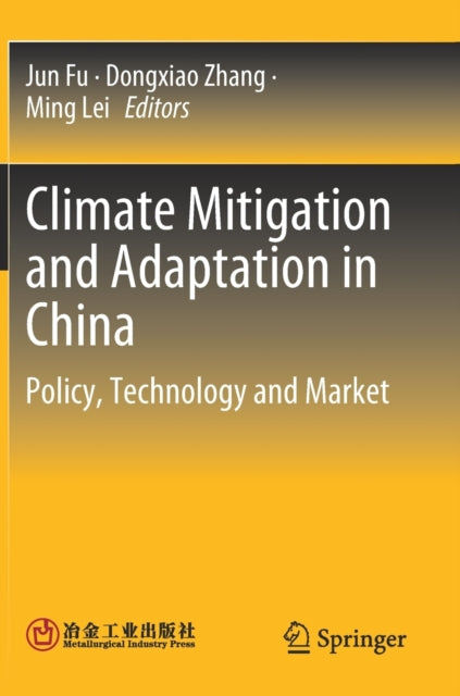 Climate Mitigation and Adaptation in China: Policy, Technology and Market