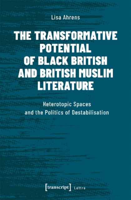 The Transformative Potential of Black British an - Heterotopic Spaces and the Politics of Destabilisation