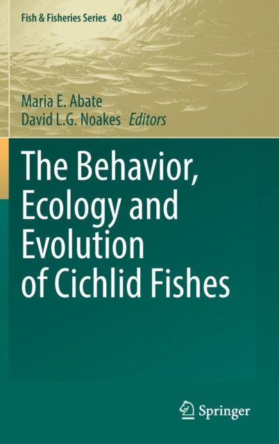 The Behavior, Ecology and Evolution of Cichlid Fishes