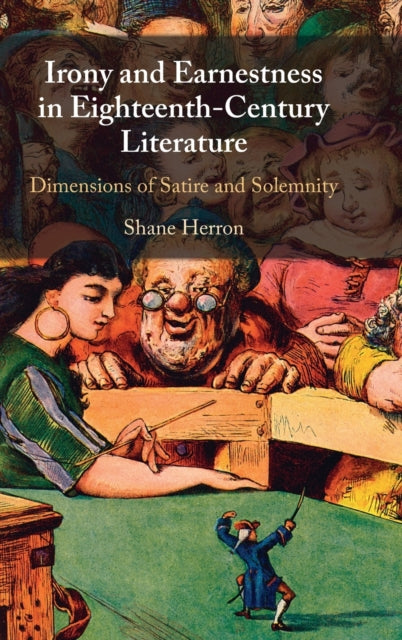 Irony and Earnestness in Eighteenth-Century Literature: Dimensions of Satire and Solemnity