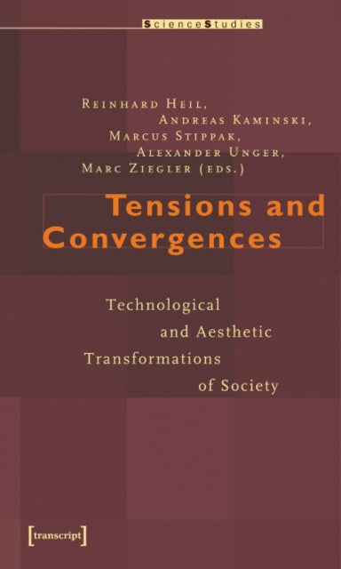 Tensions and Convergences - Technological and Aesthetic Transformations of Society