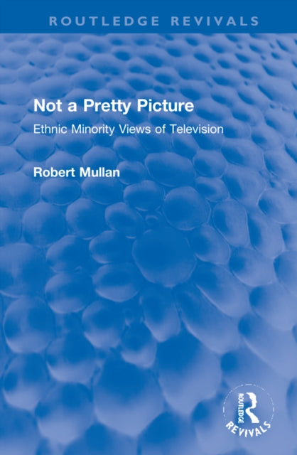 Not a Pretty Picture: Ethnic Minority Views of Television